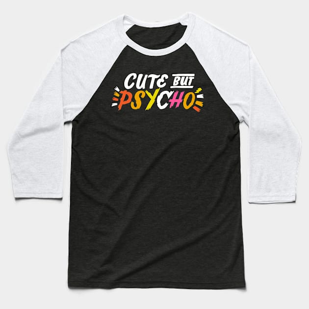 Cute but Psycho Baseball T-Shirt by CynthiaF